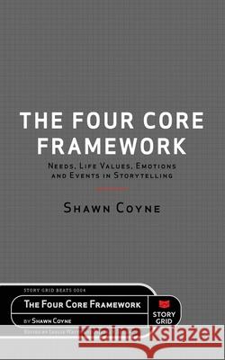 The Four Core Framework Shawn Coyne Leslie Watts Shelley Sperry 9781645010166 Story Grid Publishing LLC - książka