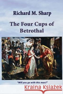 The Four Cups of Betrothal Richard M Sharp 9781950839087 Global Educational Advance, Inc. - książka