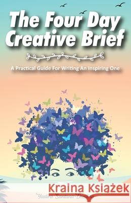 The Four Day Creative Brief: A Practical Guide for Writing an Inspiring One Yadira Santana-Dowling 9781922405685 Tablo Pty Ltd - książka