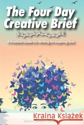 The Four Day Creative Brief: A Practical Guide for Writing an Inspiring One Yadira Santana-Dowling 9781922405692 Tablo Pty Ltd - książka