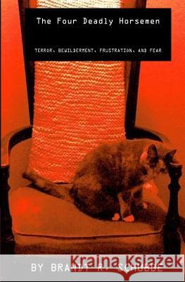 The Four Deadly Horsemen: Terror, Bewilderment, Frustration, and Fear Brandt R. Schubbe 9781981897605 Createspace Independent Publishing Platform - książka