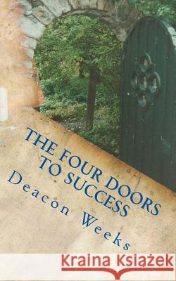 The Four Doors to Success Deacon Weeks 9781976590139 Createspace Independent Publishing Platform - książka