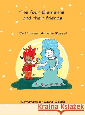 The Four Elements and Their Friends Maureen A. Annette Russell Laura Caiafa 9781068393211 Maureen a Russell - książka