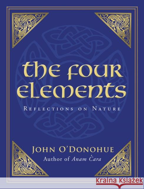 The Four Elements: Reflections on Nature John O'Donohue 9781848271029 Transworld Publishers Ltd - książka