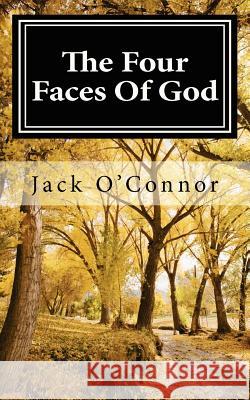The Four Faces Of God O'Connor, Jack 9781468000733 Createspace - książka