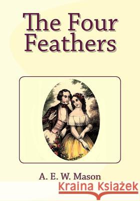 The Four Feathers A. E. W. Mason 9781495294297 Createspace - książka