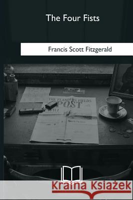 The Four Fists F. Scott Fitzgerald 9781981166770 Createspace Independent Publishing Platform - książka