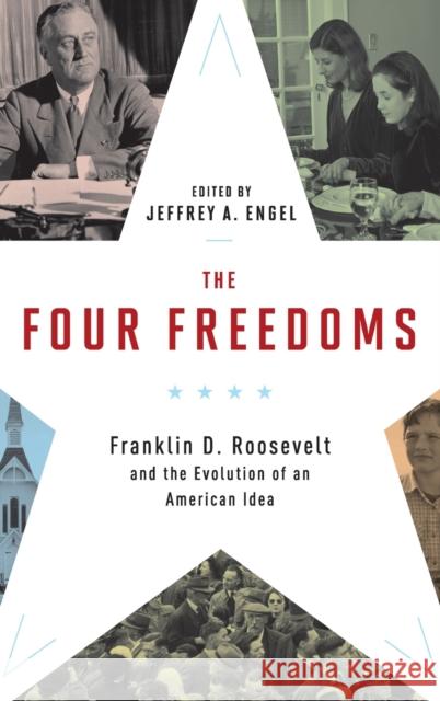 The Four Freedoms: Franklin D. Roosevelt and the Evolution of an American Idea Jeffrey A. Engel 9780199376216 Oxford University Press, USA - książka