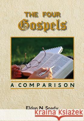 The Four Gospels: A Comparison Eldon N. Spady 9781544186436 Createspace Independent Publishing Platform - książka