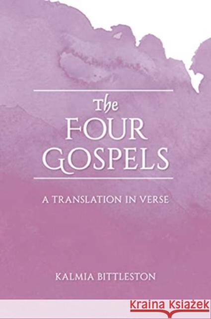 The Four Gospels: A Translation in Verse Kalmia Bittleston 9781782508816 Floris Books - książka