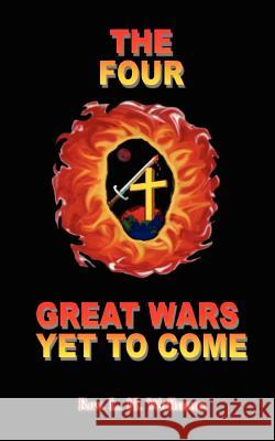 The Four Great Wars Yet to Come Rev L. H. Wellman 9780759695979 Authorhouse - książka