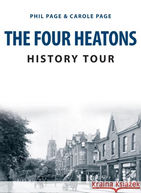The Four Heatons History Tour Carole Page 9781398116382 Amberley Publishing - książka