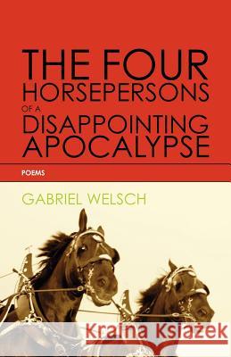 The Four Horsepersons of a Disappointing Apocalypse Gabriel Welsch 9780982416983 Steel Toe Books - książka