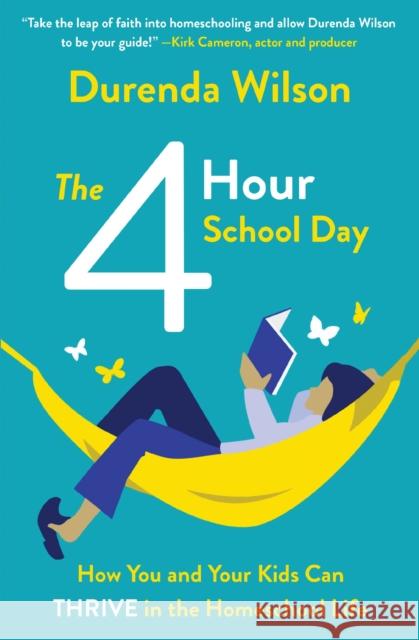 The Four-Hour School Day: How You and Your Kids Can Thrive in the Homeschool Life Durenda Wilson 9780310362050 Zondervan - książka