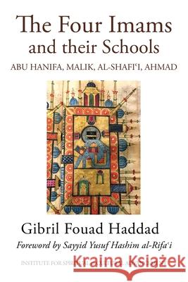 The Four Imams and Their Schools Shaykh Gibril Fouad Haddad Sayyid Yusuf Hashim Al-Rifai 9781930409194 Institute for Spiritual and Cultural Advancem - książka