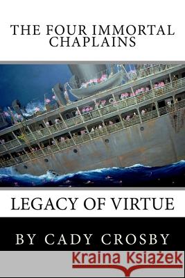 The Four Immortal Chaplains: Legacy of Virtue Cady Crosby 9781482569667 Createspace Independent Publishing Platform - książka