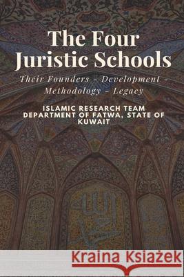 The Four Juristic Schools: Their Founders - Development - Methodology - Legacy Shaikh Mohammad Daniel Islamic Research Te Departmen 9781675356982 Independently Published - książka