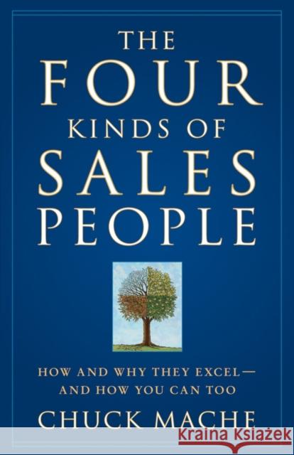 The Four Kinds of Sales People: How and Why They Excel- And How You Can Too Chuck Mache 9780470127551 John Wiley & Sons - książka