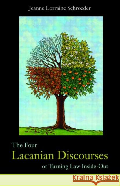 The Four Lacanian Discourses: Or Turning Law Inside Out Schroeder, Jeanne Lorraine 9780415464826 Birbeck Law Press - książka