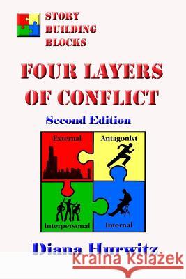 The Four Layers of Conflict: Story Building Blocks Diana Hurwitz 9781546371953 Createspace Independent Publishing Platform - książka