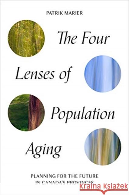 The Four Lenses of Population Aging: Planning for the Future in Canada's Provinces Marier, Patrik 9781442612631 University of Toronto Press - książka