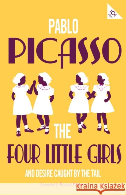 The Four Little Girls and Desire Caught by the Tail Pablo Picasso, Roland Penrose 9781847498021 Alma Books Ltd - książka