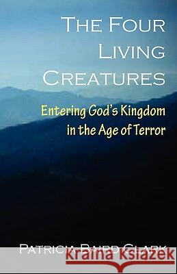 The Four Living Creatures Patricia Baird Clark Larry Stanfield 9781935018193 Five Stone Publishing - książka