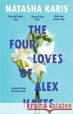 The Four Loves Of Alex Hayes Natasha Karis 9781838065294 Diamond Roads - książka