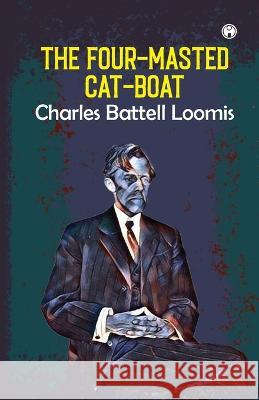 The Four-Masted Cat-Boat Charles Battell Loomis   9789391343682 Insight Publica - książka