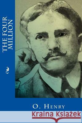 The Four Million O. Henry 9781535353465 Createspace Independent Publishing Platform - książka