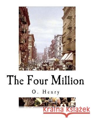 The Four Million O. Henry 9781724430656 Createspace Independent Publishing Platform - książka