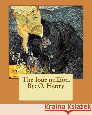 The four million. By: O. Henry Henry, O. 9781535394314 Createspace Independent Publishing Platform - książka