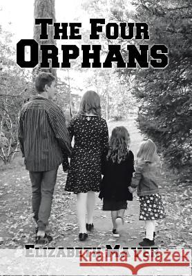 The Four Orphans: Edited by Sonya Mayer-Cox Elizabeth Mayer 9781543402254 Xlibris - książka