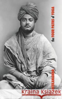 The Four Paths of Yoga: Jnana Yoga, Raja Yoga, Karma Yoga, Bhakti Yoga Swami Vivekananda 9781788941235 Discovery Publisher - książka