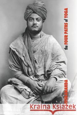 The Four Paths of Yoga: Jnana Yoga, Raja Yoga, Karma Yoga, Bhakti Yoga Swami Vivekananda 9781788941723 Discovery Publisher - książka