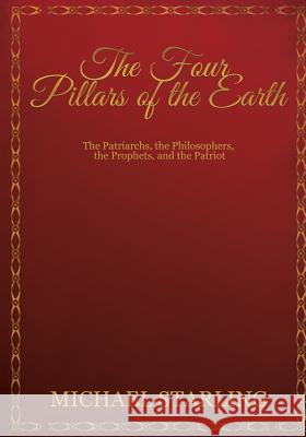 The Four Pillars of the Earth Michael Starling 9781545641989 Xulon Press - książka