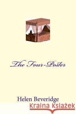 The Four-Poster Mrs Helen B. Beveridge 9781475068269 Createspace - książka