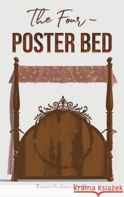 The Four-Poster Bed Susan Hudson Chellis 9781647502515 Austin Macauley Publishers LLC - książka