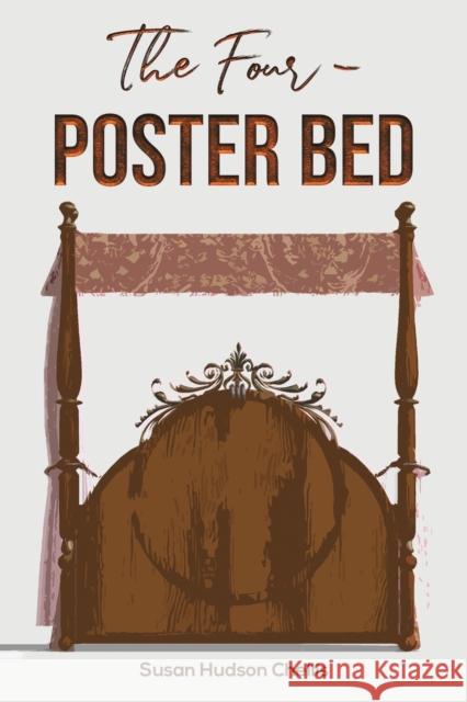 The Four-Poster Bed Susan Hudson Chellis 9781647502522 Austin Macauley Publishers LLC - książka