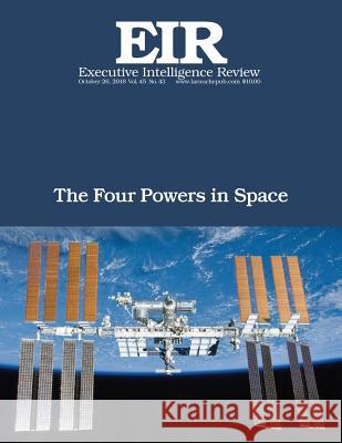 The Four Powers in Space: Executive Intelligence Review; Volume 45, Issue 43 Lyndon H. Larouch 9781729596005 Createspace Independent Publishing Platform - książka