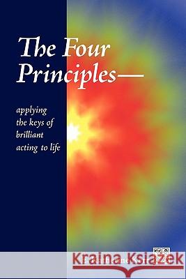 The Four Principles: Applying the Keys of Brilliant Acting to Life Kerr, E. Katherine 9781450068192 Xlibris Corporation - książka