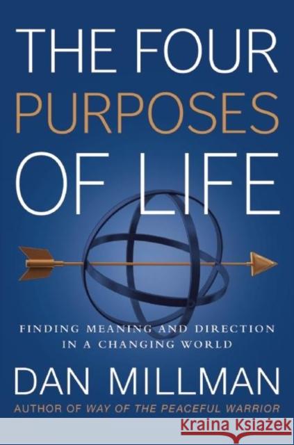 The Four Purposes of Life: Finding Meaning and Direction in a Changing World Dan Millman 9781932073737 NEW WORLD LIBRARY - książka