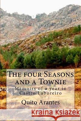 The four Seasons and a Townie: Memoirs of a year in Castro Laboreiro Ferreira, Paula 9781530696406 Createspace Independent Publishing Platform - książka