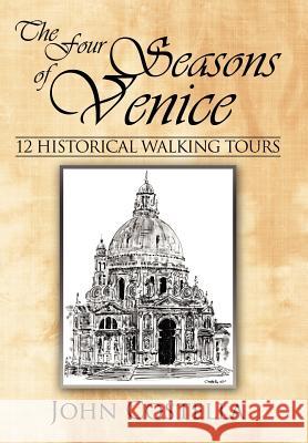 The Four Seasons of Venice - 12 Historical Walking Tours Costella, John 9781434379580 Authorhouse - książka