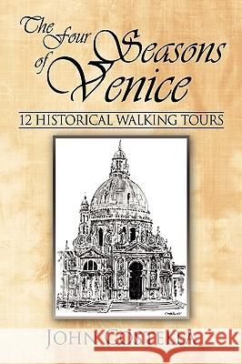 The Four Seasons of Venice - 12 Historical Walking Tours Costella, John 9781434379597 Authorhouse - książka