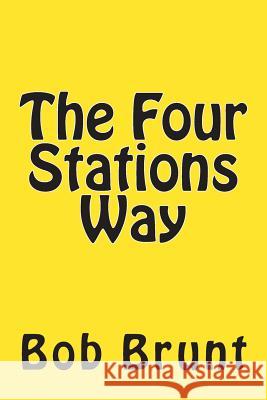 The Four Stations Way Bob Brunt 9781516855339 Createspace - książka