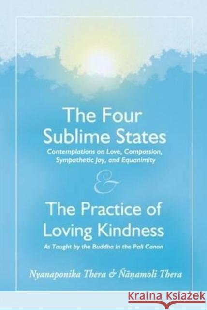 The Four Sublime States: The Practice of Loving Kindness Nyanatiloka Mahathera 9789552401701 Buddhist Publication Society,Sri Lanka - książka