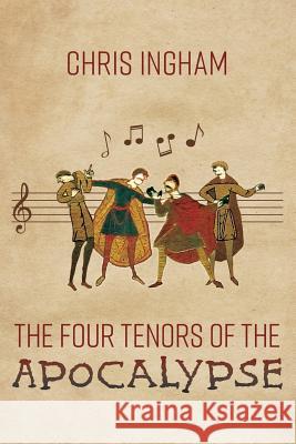 The Four Tenors of the Apocalypse Mr Chris James Ingham 9781541038639 Createspace Independent Publishing Platform - książka