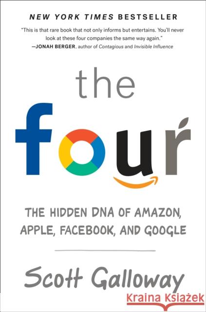 The Four: The Hidden DNA of Amazon, Apple, Facebook, and Google Scott Galloway 9780525540397 Penguin US - książka