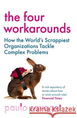 The Four Workarounds: How the World's Scrappiest Organizations Tackle Complex Problems Paulo Savaget 9781529346053 John Murray Press - książka